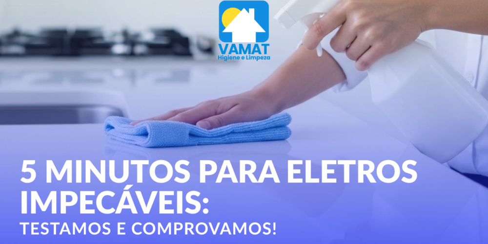 Artigo 5 Minutos Para Eletros Impecáveis: Testamos e Comprovamos!